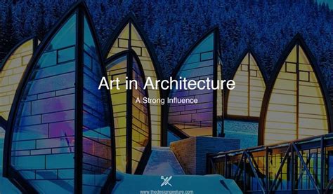 is architecture considered art architecture shapes the world